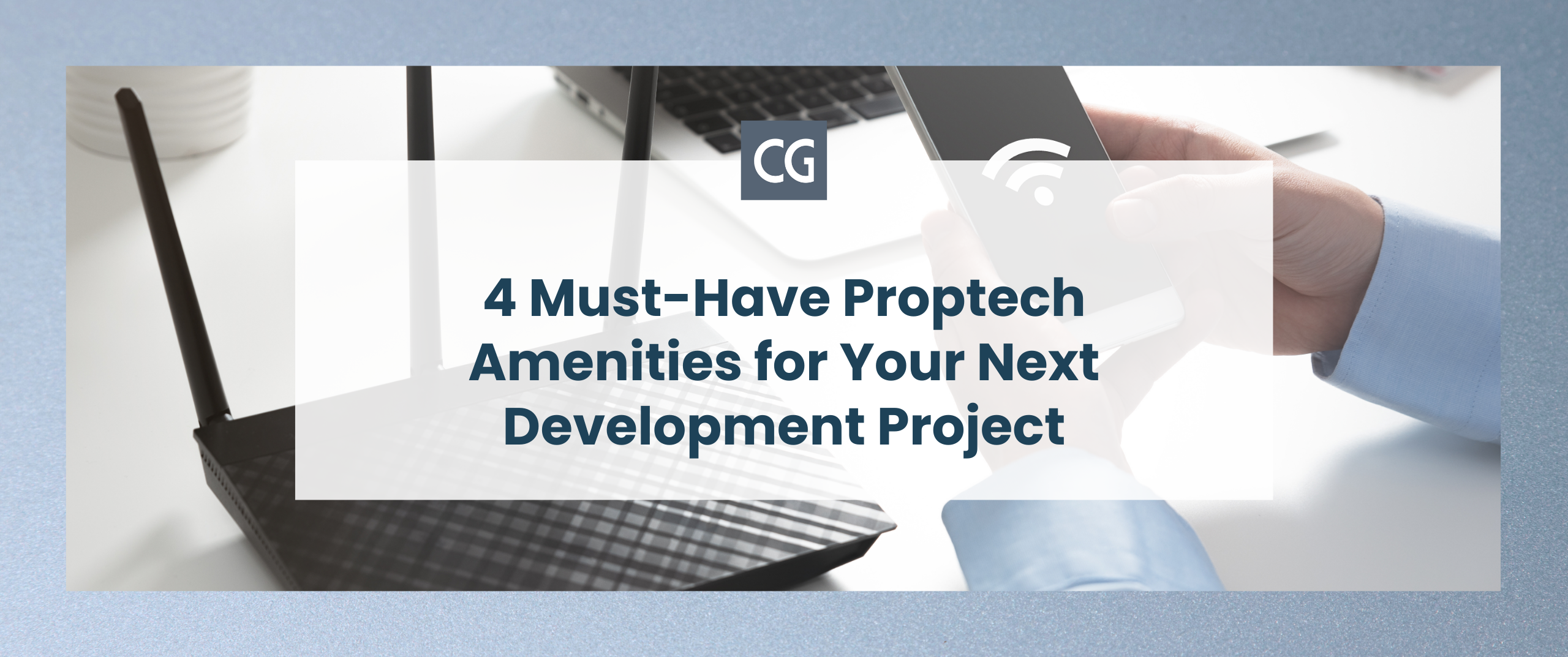 4 Must-Have Proptech Amenities for Your Next Development Project