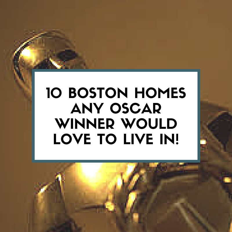 10 Boston Homes Any Oscar Winner Would Love To Live In!