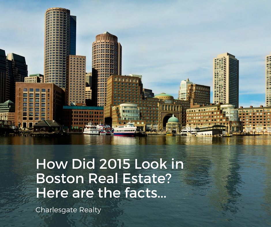 How Did 2015 Look in Boston Real Estate? Here are the facts…