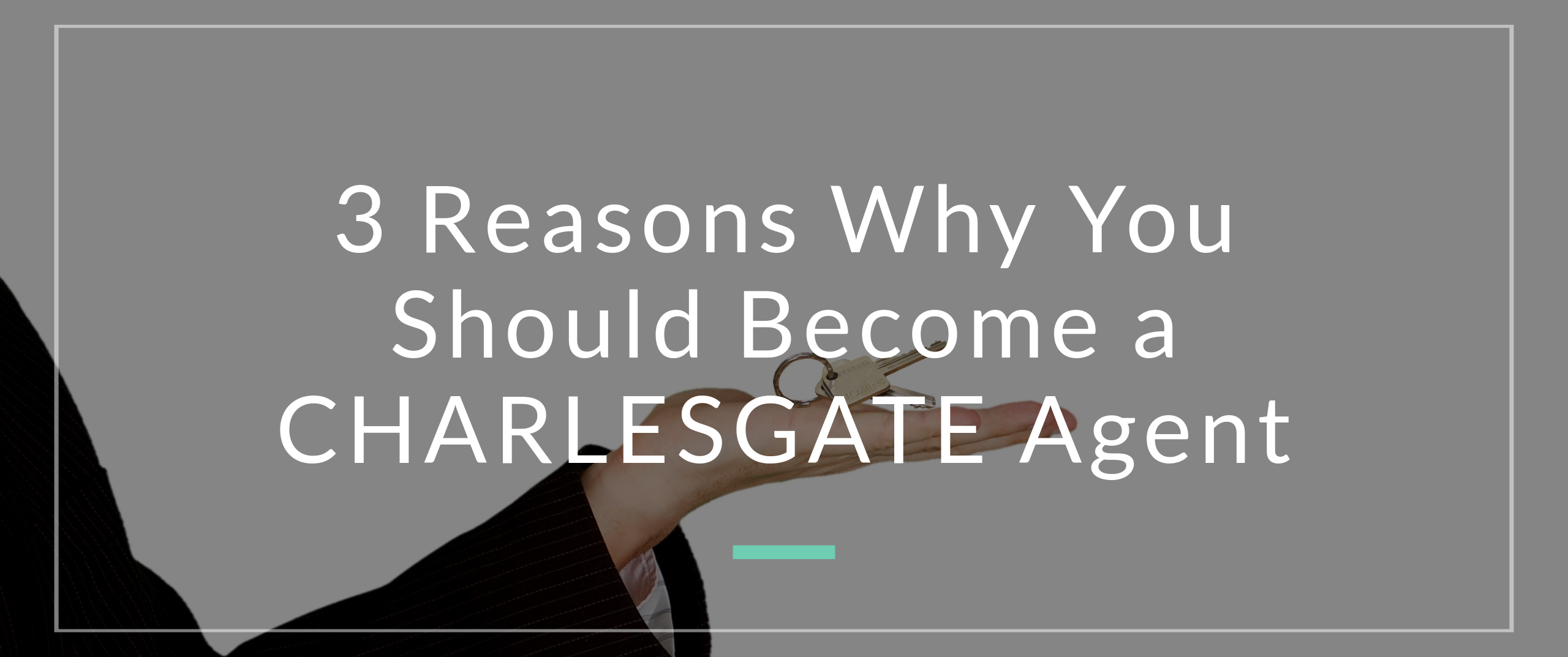 3 Reasons Why You Should Become a CHARLESGATE Agent