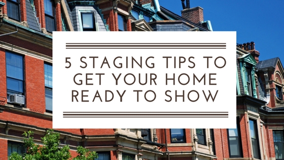 5 Staging Tips to Get Your Home Ready to Show