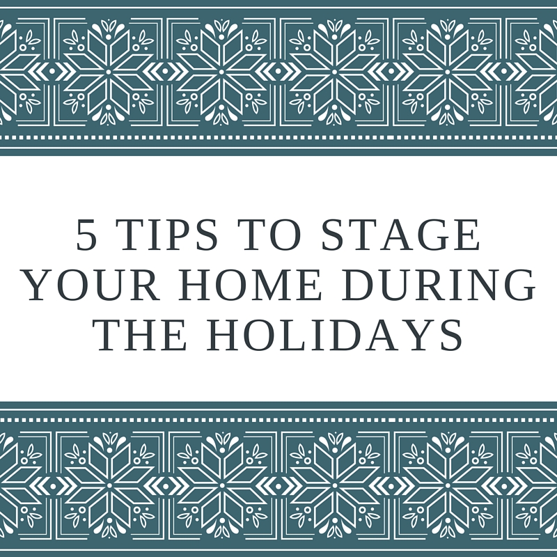 5 Tips to Stage Your Home During the Holidays
