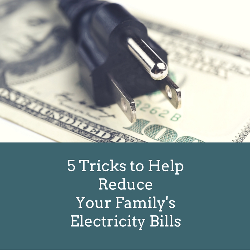 5 Tricks to Help Reduce Your Family’s Electricity Bills