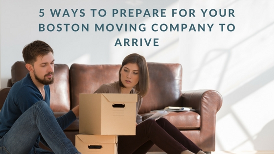 5 Ways to Prepare for Your Boston Moving Company to Arrive