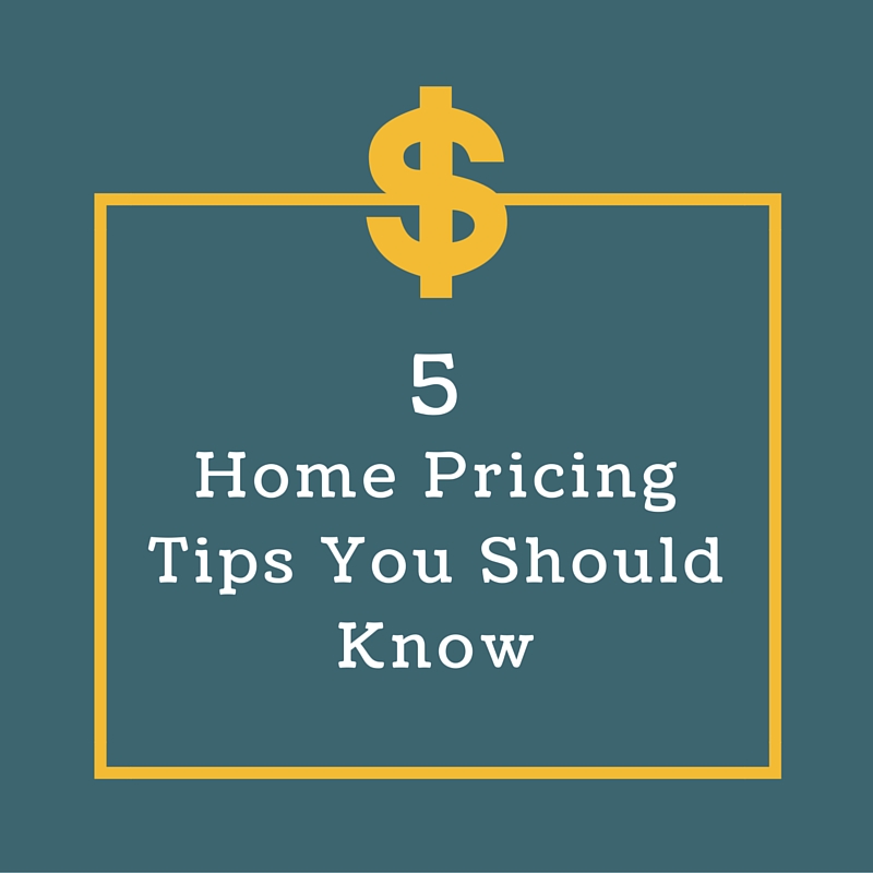 5 Home Pricing Tips You Should Know