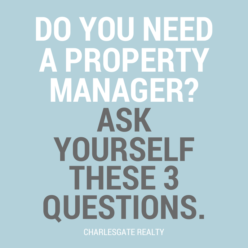 3 Questions to ask yourself to see if you need a property manager…