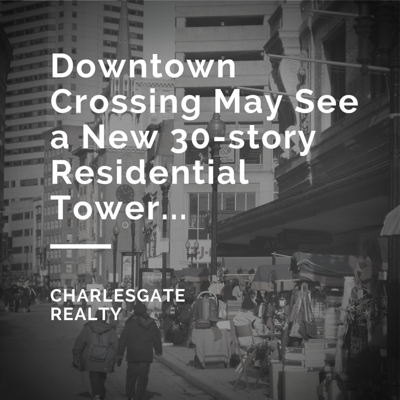 Downtown Crossing May See a 30-story Residential Tower…