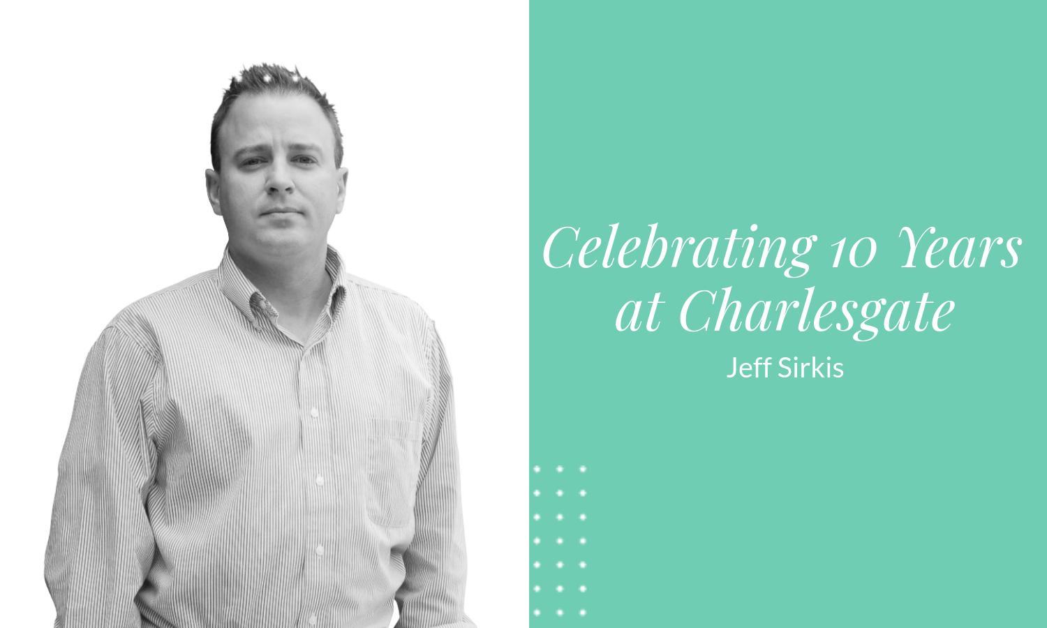 Realtor Jeff Sirkis Celebrates 10 Years at CHARLESGATE