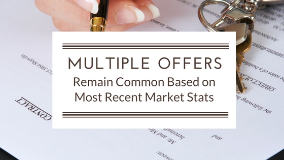 Multiple Offers Remain Common Based on Most Recent Market Stats