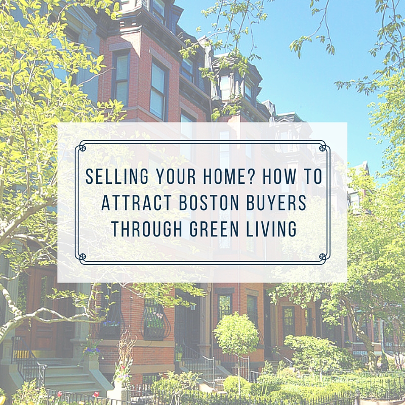 Selling Your Home? How to Attract Boston Buyers Through Green Living