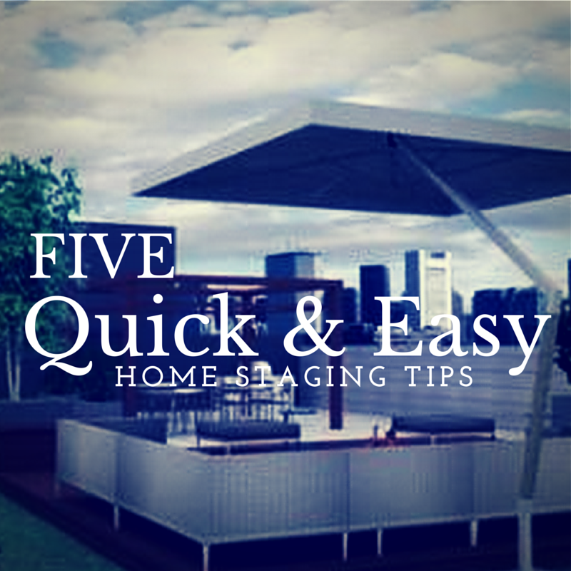 5 Quick & Easy Home Staging Tips