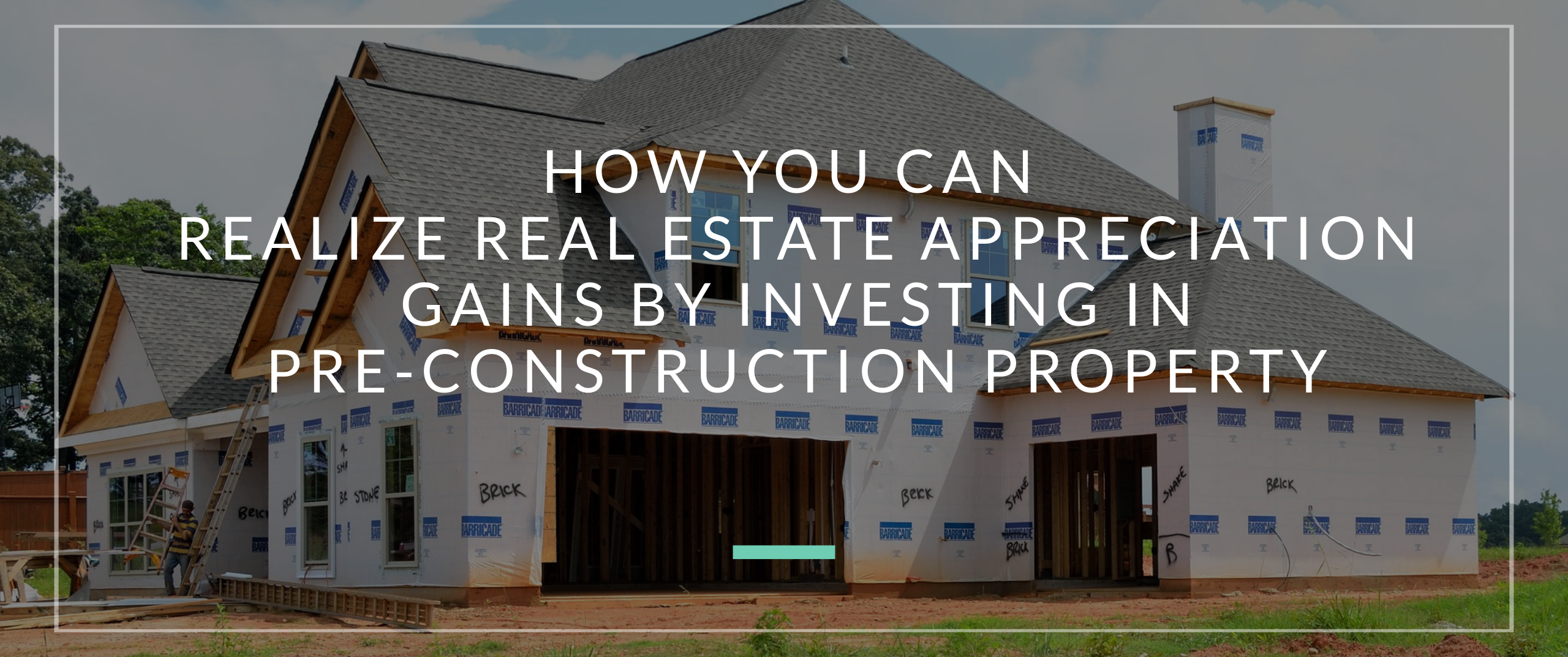 How You Can Realize Real Estate Appreciation Gains By Investing In Pre-Construction Property