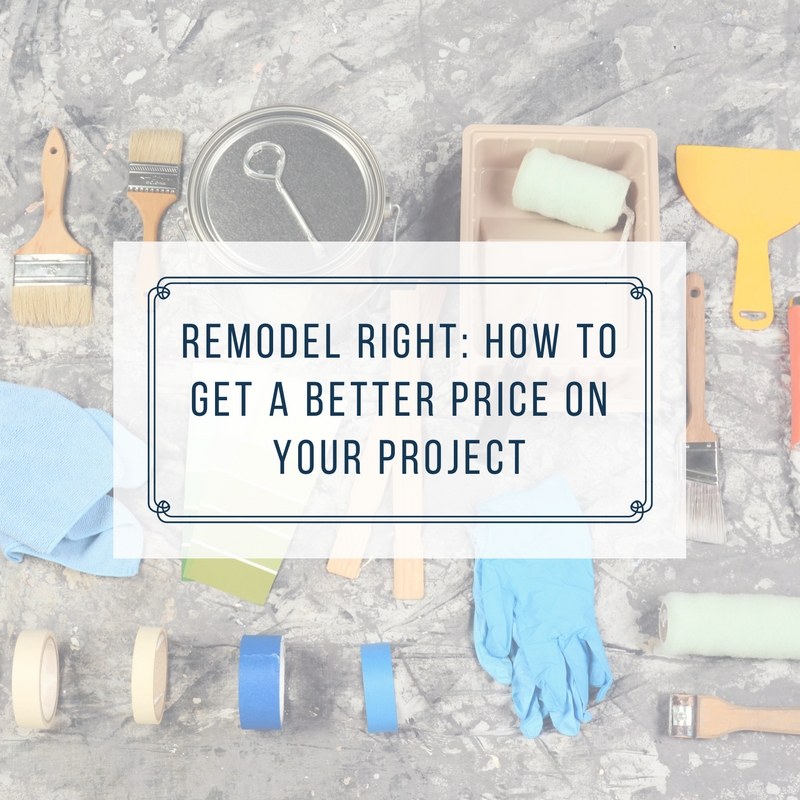 Remodel Right: How to Get a Better Price on Your Project