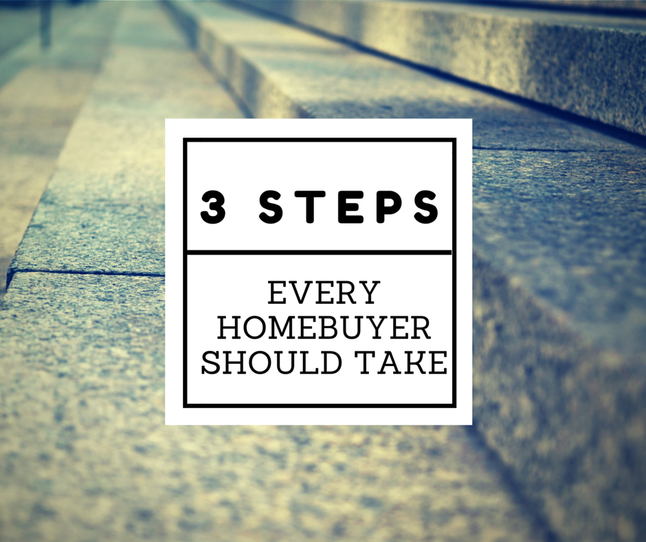 3 Steps Every Home Buyer Should Take